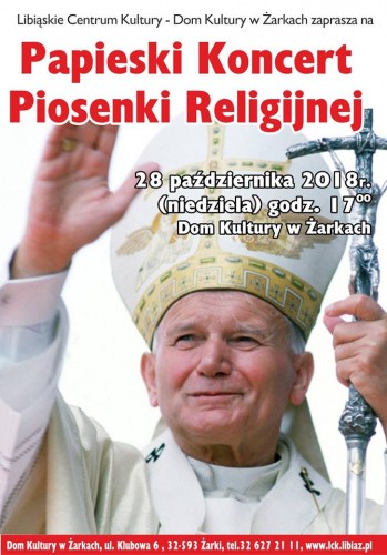 Papieski Koncert Piosenki Religijnej -  Dom Kultury w Żarkach - 28.10.2018 - 17.00