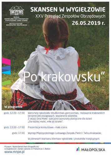 "Po krakowsku" XXV Przegląd Zespołów Obrzędowych - Skansen w Wygiełzowie - 26.05.2019