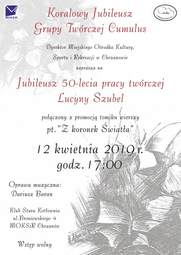 Jubileusz 50-lecia pracy twórczej Lucyny Szubel 12.04.2019, godz. 17.00