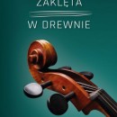 13. edycja Festiwalu "Muzyka Zaklęta w Drewnie"!