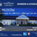 "Wieczorem we dworze zdarzyć się może..." Noc Muzeów - SKANSEN w Wygiełzowie - 18.05.2018