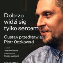 AKADEMIA SŁOWA  - W cyklu Gustaw przedstawia: Piotr Oczkowski - "Dobrze widzi się tylko sercem"
