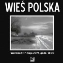 WIEŚ POLSKA - wystawa fotografii, wernisaż 17.05.2019, godz. 18.00